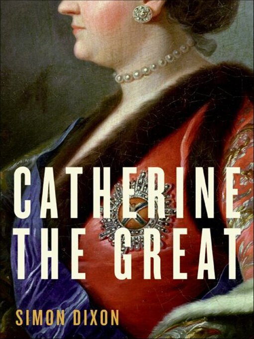 Title details for Catherine the Great by Simon Dixon - Wait list